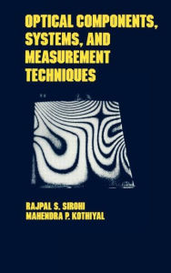 Title: Optical Components, Techniques, and Systems in Engineering / Edition 1, Author: Rajpal S. Sirohi