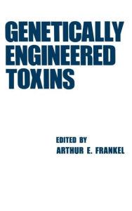 Title: Genetically Engineered Toxins / Edition 1, Author: Arthur Frankel