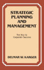 Strategic Planning and Management: The Key to Corporate Success / Edition 1