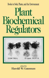 Title: Plant Biochemical Regulators / Edition 1, Author: Harold W. Gausman