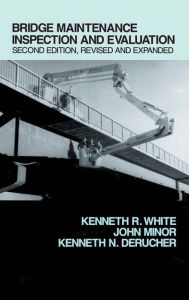 Title: Bridge Maintenance Inspection and Evaluation, Second Edition / Edition 2, Author: Kenneth White