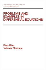 Title: Problems and Examples in Differential Equations / Edition 1, Author: Piotr Biler