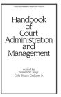 Handbook of Court Administration and Management / Edition 1