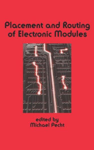 Title: Placement and Routing of Electronic Modules / Edition 1, Author: Michael Pecht