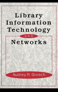 Title: Library Information Technology and Networks / Edition 1, Author: Charles Grosch