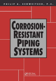 Title: Corrosion-Resistant Piping Systems / Edition 1, Author: Philip A. Schweitzer
