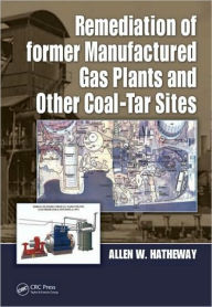 Title: Remediation of Former Manufactured Gas Plants and Other Coal-Tar Sites / Edition 1, Author: Allen W. Hatheway