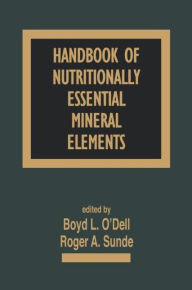 Title: Handbook of Nutritionally Essential Mineral Elements / Edition 1, Author: Boyd L. O'Dell