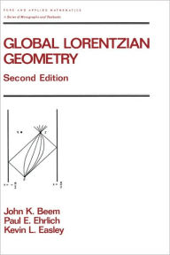 Title: Global Lorentzian Geometry / Edition 2, Author: John K. Beem