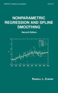 Title: Nonparametric Regression and Spline Smoothing / Edition 2, Author: Randall L. Eubank