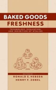 Baked Goods Freshness: Technology, Evaluation, and Inhibition of Staling