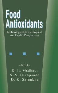 Title: Food Antioxidants: Technological: Toxicological and Health Perspectives / Edition 1, Author: D.L. Madhavi