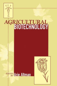 Title: Agricultural Biotechnology / Edition 1, Author: Arie Altman