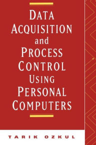 Title: Data Acquisition and Process Control Using Personal Computers / Edition 1, Author: Tarik Ozkul