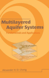 Title: Multilayered Aquifier Systems: Fundamentals and Applications / Edition 1, Author: Alexander H.D. Cheng