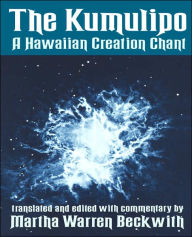 Title: The Kumulipo: A Hawaiian Creation Chant, Author: Martha Warren Beckwith