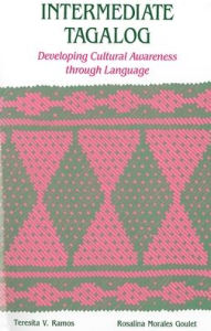 Title: Intermediate Tagalog: Developing Cultural Awareness through Language / Edition 1, Author: Teresita V. Ramos