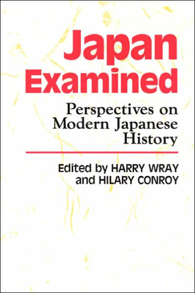 Japan Examined: Perspectives on Modern Japanese History / Edition 1