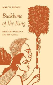 Title: Backbone of the King: The Story of Paka'a And His Son Ku, Author: Marcia Brown