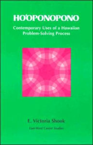 Title: Ho?oponopono: Contemporary Uses of a Hawaiian Problem-Solving Process, Author: E. Victoria Shook