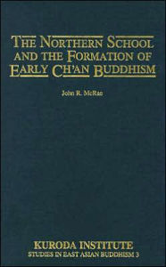 Title: The Northern School and the Formation of Early Ch'an Buddhism, Author: John R. McRae