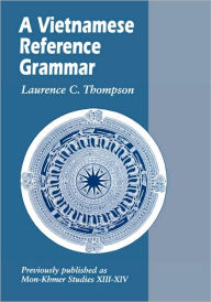 Title: A Vietnamese Reference Grammar, Author: Laurence C. Thompson