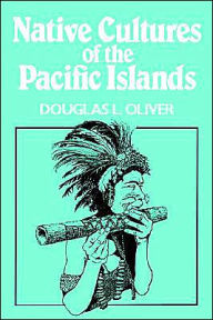 Title: Native Cultures of the Pacific Islands / Edition 1, Author: Douglas L. Oliver