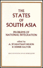 States of South Asia: Problems of National Integration