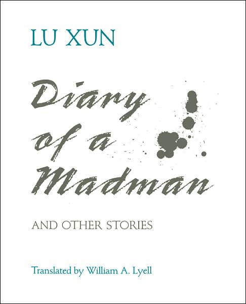 lu xuns diary of a madman essay Lu xun wrote a novel detailing his life experiences in china from a first persona perspective of a madman's thoughts about the chinese society lu was. lu xuns diary of a madman essay Lu xun wrote a novel detailing his life experiences in china from a first persona perspective of a madman's thoughts about the chinese society lu was.