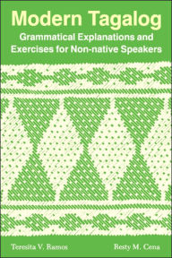 Modern Tagalog: Grammatical Explanations and Exercises for Non-Native Speakers / Edition 1