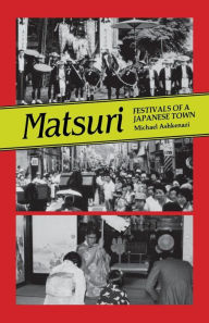 Title: Matsuri: Festivals of a Japanese Town, Author: Michael Ashkenazi
