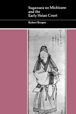 Sugawara no Michizane and the Early Heian Court / Edition 1