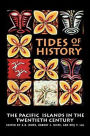 Tides of History: The Pacific Islands in the Twentieth Century / Edition 1