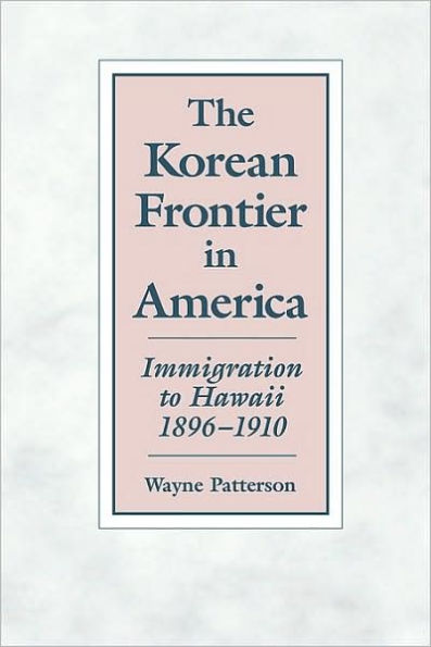 The Korean Frontier in America: Immigration to Hawaii, 1896-1910