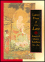 Latter Days of the Law: Images of Chinese Buddhism, 850-1850