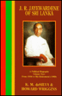 J. R. Jayewardene of Sri Lanka: A Political Biography: From 1956 to His Retirement