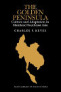 The Golden Peninsula: Culture and Adaptation in Mainland Southeast Asia / Edition 1