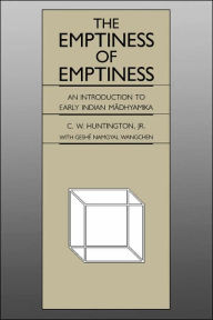 Title: The Emptiness of Emptiness: An Introduction to Early Indian Madhyamika, Author: C. W. Huntington 