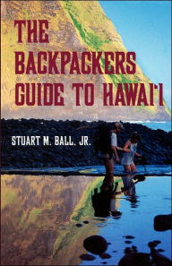 Title: The Backpackers Guide to Hawai'i, Author: Stuart M. Ball 