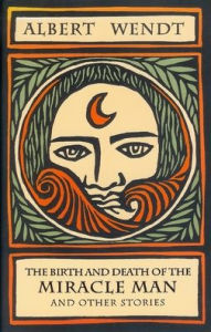 Title: The Birth and Death of the Miracle Man: And Other Stories, Author: Albert Wendt