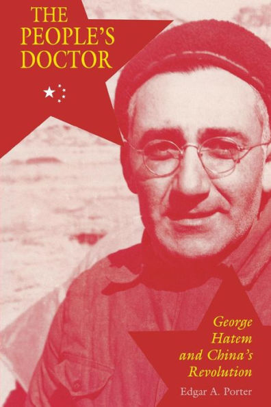 The People's Doctor: George Hatem and China's Revolution