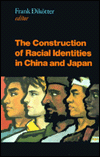 The Construction of Racial Identities in China and Japan / Edition 1