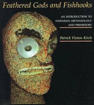 Title: Feathered Gods and Fishhooks: An Introduction to Hawaiian Archaeology and Prehistory / Edition 1, Author: Patrick Vinton Kirch
