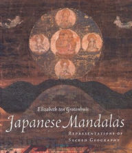Title: Japanese Mandalas: Representations of Sacred Geography / Edition 1, Author: Elizabeth ten Grotenhuis