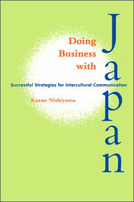 Title: Doing Business with Japan: Successful Strategies for Intercultural Communication, Author: Kazuo Nishiyama