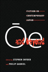 Title: Oe and Beyond: Fiction in Contemporary Japan, Author: Stephen Snyder