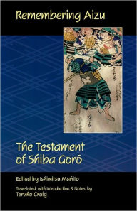 Title: Remembering Aizu: The Testament of Shiba Goro, Author: Shiba Goro