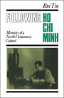 Following Ho Chi Minh: Memoirs of a North Vietnamese Colonel