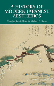 Title: A History of Modern Japanese Aesthetics, Author: Michael F. Marra