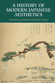 Title: A History of Modern Japanese Aesthetics / Edition 1, Author: Michael F. Marra